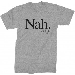 Black Print Nah, R. Parks Quote T-Shirt