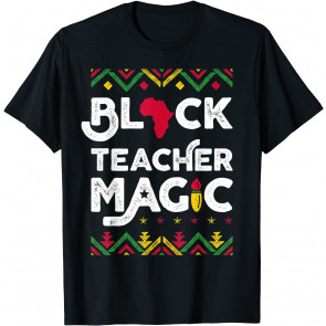 Black Teacher Magic  T-Shirt
