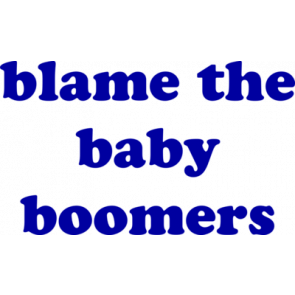 Blame The Baby Boomers Tshirt