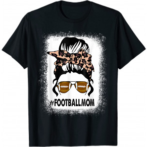 Bleached Football With Leopard And Messy Bun Player Mom Life T-Shirt
