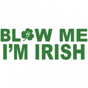Blow Me Im Irish St Paddys Day Tshirt