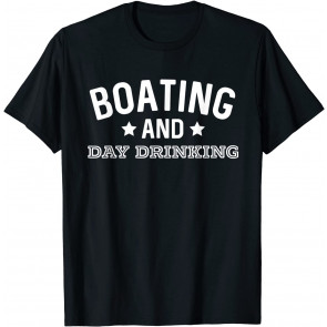 Boating & Day Drinking T-Shirt