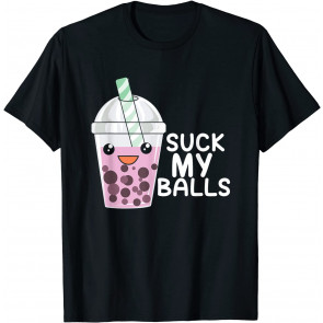 Boba Tea I Suck My Balls I Bubble-Tea T-Shirt