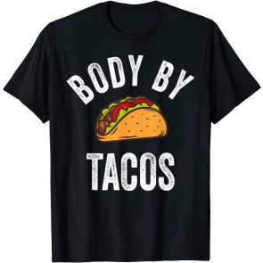 Body By Tacos  T-Shirt