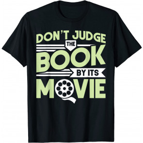 Book Reading Don't Judge A Book By Its Movie T-Shirt