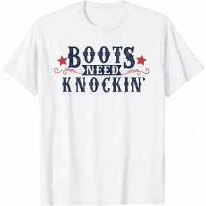 Boots Need Knocking Country Music  T-Shirt