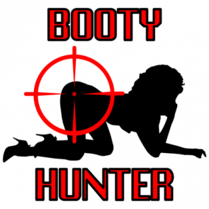 Booty Hunter Funny Shirt