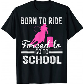 Born Ride Horse Forced To Go To School T-Shirt