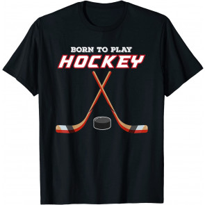 Born To Play Hockey T-Shirt