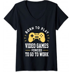 Born To Play Video Games Forced To Work - T-Shirt
