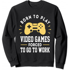 Born To Play Video Games Forced To Work - T-Shirt