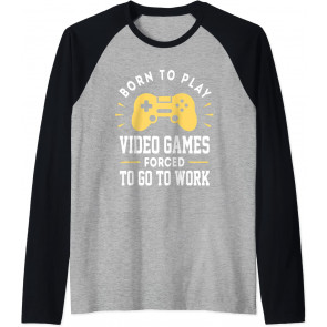Born To Play Video Games Forced To Work - T-Shirt