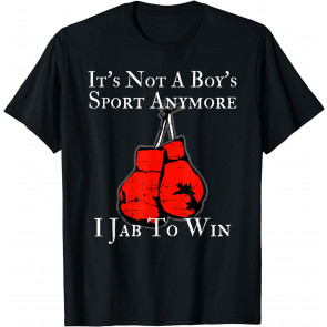 Boxing Not A Boy's Sport Anymore I Jab To Win T-Shirt