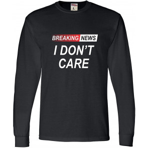Breaking News I Don't Care T-Shirt