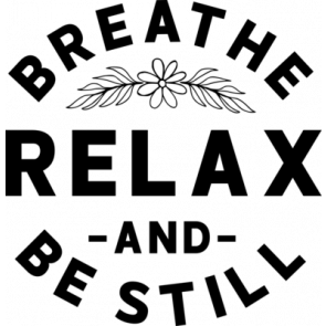 Breath Relax And Be Still T-Shirt