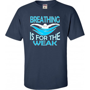 Breathing Is For The Weak T-Shirt