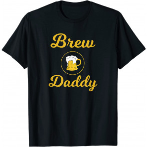 Brew Daddy - Home Beer Brewing Father's Day T-Shirt