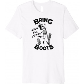 Bring Your Ass Kickin' Boots - Retro Pinup Style Cowgirl T-Shirt