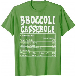 Broccoli Casserole Nutrition Facts Food Family Thanksgiving T-Shirt