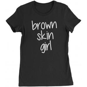 Brown Skin Girl Womens T-Shirt