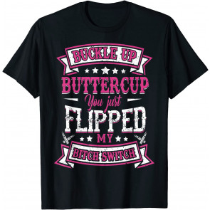 Buckle Up Buttercup T-Shirt