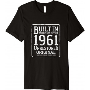 Built In 1961 Vintage 60th Bday Unrestored Original Sixty T-Shirt