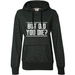But Did You Die? T-Shirt