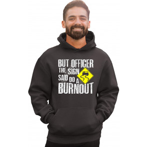 But Officer The Sign Said Do A Burnout T-Shirt