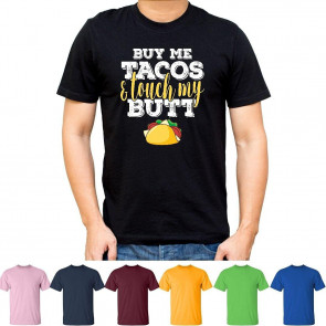 Buy Me Tacos And Touch My Butt T-Shirt