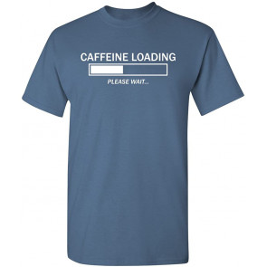 Caffeine Loading Please Wait T-Shirt