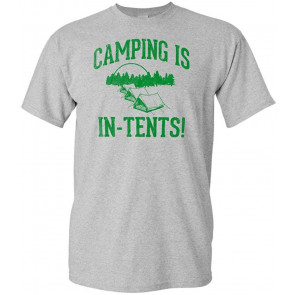 Camping Is In Tents - T-Shirt