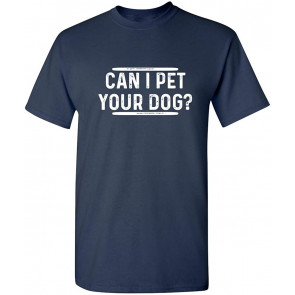 Can I Pet Your Dog Animal Lover T-Shirt