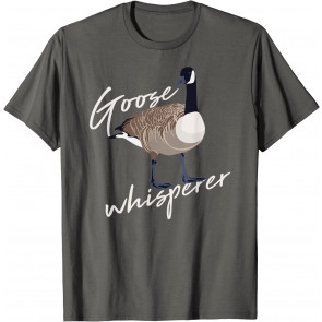 Canadian Goose Whisperer T-Shirt
