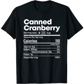 Canned Cranberry Nutrition Thanksgiving Food Facts Christmas T-Shirt