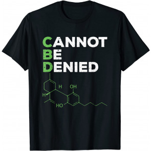Cannot Be Denied CBD Oil T-Shirt