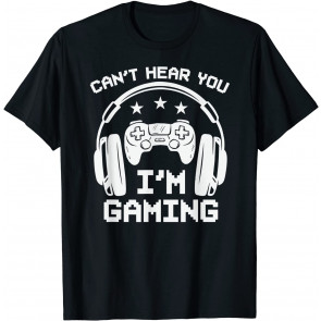 Cant Hear You Im Gaming Headphones T-Shirt