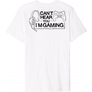 CAN'T HEAR YOU I'M GAMING T-Shirt