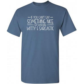 Can't Say Something Nice T-Shirt