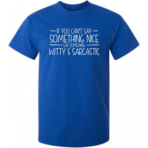 Can't Say Something Nice T-Shirt