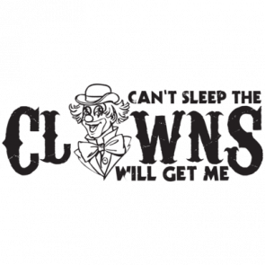 Cant Sleep The Clowns Will Get Me Tshirt