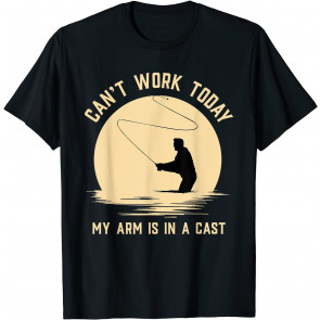 Can't Work Today My Arm Is In A Cast - T-Shirt