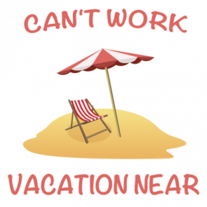 Cant Work Vacation Near Funny Tshirt