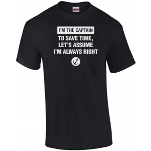 I'm The Captain, Assume I'm Right T-Shirt