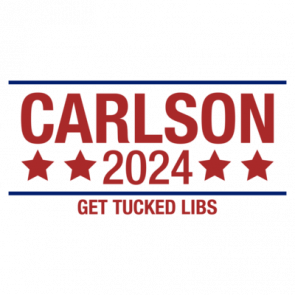 Carlson 2024 Get Tucked Libs Shirt