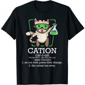 Cation Cute Science Cat Pawsitive Element Chemistry Teacher T-Shirt