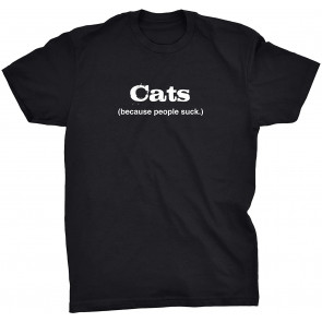 Cats - Because People Suck - T-Shirt