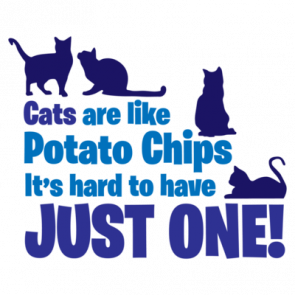 Cats Are Like Potato Chips  Its Hard To Have Just One  Cat Tshirt