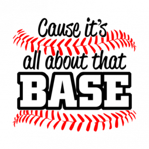 Cause Its All About That Base Baseball Tshirt