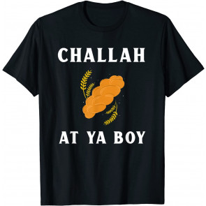 Challah At Ya Boy  T-Shirt