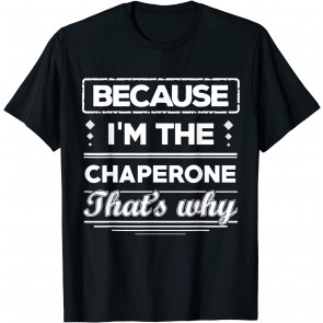 Chaperone Quote Chaperone T-Shirt